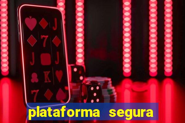 plataforma segura do jogo do tigre
